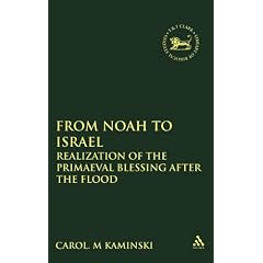 From Noah to Israel: Realization of the Primeval Blessing After the Flood: 413 (Journal for the Study of the Old Testament Supplement)