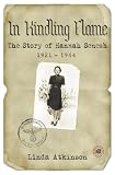 In Kindling Flame: The Story of Hannah Senesh 1921-1944 [Second Edition]