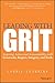 Leading with GRIT: Inspiring Action and Accountability with Generosity, Respect, Integrity, and Truth
