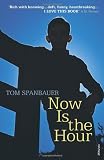 Cover of Now Is the Hour by Tom Spanbauer 0099506955