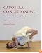 Capoeira Conditioning: How to Build Strength, Agility, and Cardiovascular Fitness Using Capoeira Movements