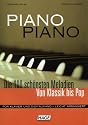 Piano Piano. Notenbuch F&uuml;r Klavier - Leicht Arrangiert: Die 100 sch&ouml;nsten Melodien von Klassik bis Pop. F&uuml;r Klavier und Digitalpiano - leicht arrangiert