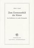 Zum Germanenbild der R&ouml;mer: Eine Einf&uuml;hrung in die antike Ethnographie - Allan A. Lund