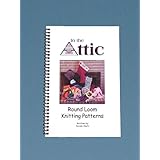 In The Attic Books-Round Loom Knitting Patterns