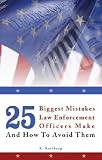 25 Biggest Mistakes Law Enforcement Officers Make and How to Avoid Them