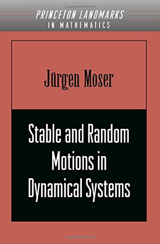 Stable and Random Motions in Dynamical Systems: With Special Emphasis on Celestial Mechanics (AM-77) (Princeton Landmarks in Mathematics and Physics)