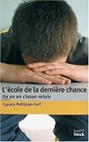 L'�cole de la derni�re chance : Un an en classe-relais