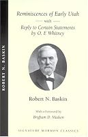 Reminiscences of Early Utah: With Reply to Certain Statements by O.f. Whitney (Signature Mormon Classics)