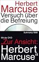 Versuch über die Befreiung: Mit der DVD: Zur Ansicht: Herbert Marcuse. Ivo Frenzel im Gespräch mit Herbert Marcuse