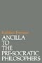 Ancilla to Pre-Socratic Philosophers: A Complete Translation of the Fragments in Diels, Fragmente der Vorsokratiker