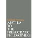 Ancilla to Pre-Socratic Philosophers: A Complete Translation of the Fragments in Diels, Fragmente der Vorsokratiker