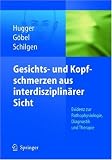 Cover: Gesichts- und Kopfschmerzen aus interdisziplinärer Sicht: Evidenz zur Pathophysiologie, Diagnostik und Therapie