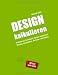 Design kalkulieren - Stundensatz berechnen. Kosten kalkulieren. Nutzung vereinbaren. Vertr�ge verhandeln: Kleiner Praxis-Leitfaden f�r selbstst�ndige Webdesigner und Grafik-Designer