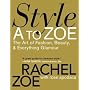 Style A to Zoe: The Art of Fashion, Beauty, and Everything Glamour