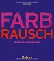 Farbrausch: Die Farbe in der Malerei