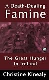 Buy : A Death-Dealing Famine: The Great Hunger in Ireland