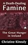 A Death-Dealing Famine: The Great Hunger in Ireland