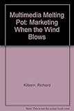 The multi-media melting pot : marketing When the wind blows