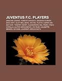 Juventus F.C. players: Zinedine Zidane, Roberto Baggio, Zbigniew Boniek, Dino Zoff, Olof Mellberg, Michel Platini, Edwin van der Sar