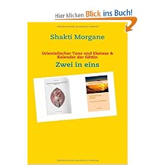 Orientalischer Tanz und Ekstase & Kalender der G�ttin: Zwei in eins