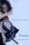 Isuma: Inuit Video Art (McGill-Queens Native and Northern)