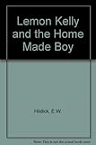 Lemon Kelly and the home-made boy