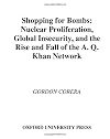 Shopping for Bombs: Nuclear Proliferation, Global Insecurity, and the Rise and Fall of the A.Q. Khan Network