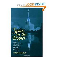 Space in the Tropics: From Convicts to Rockets in French Guiana
