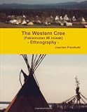 The Western Cree (Pakisimotan Wi Iniwak) - Ethnography -