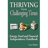 Thriving During Challenging Times: The Energy, Food and Financial Independence Handbookby Cam Mather