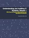 Understanding and Auditing IT Systems, Volume 1