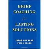 Brief Coaching for Lasting Solutions (Norton Professional Books)
