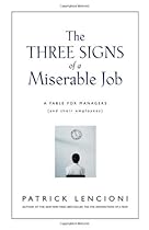 The Three Signs of a Miserable Job: A Fable for Managers (And Their Employees) (J-B Lencioni Series)