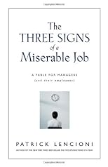 The Three Signs of a Miserable Job: A Management Fable About Helping Employees Find Fulfillment in Their Work