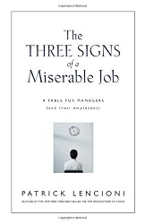 The Three Signs of a Miserable Job: A Fable for Managers (And Their Employees) (J-B Lencioni Series)