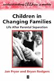 Children in Changing Families: Life After Parental Separation (Understanding Children's Worlds)