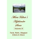 Marti Talbott's Highlander Series III (Taral, Ralin, Steppan, Edana & Slava)
