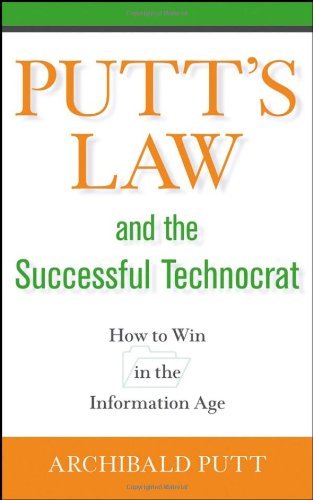 Putt's Law and the Successful Technocrat: How to Win in the Information Age