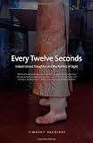 Every Twelve Seconds: Industrialized Slaughter and the Politics of Sight (Yale Agrarian Studies Series)