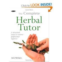 The Complete Herbal Tutor: The Definitive Guide to the Principles and Practices of Herbal Medicine