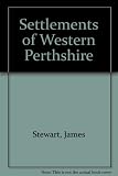 Settlements of western Perthshire : land and society north of the Highland Line, 1480 - 1851