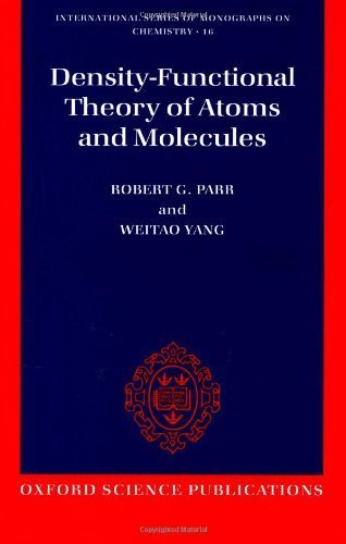 Density-Functional Theory of Atoms and Molecules (International Series of Monographs on Chemistry) by Robert G. Parr (1994-05-26)