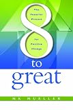8 to Great: The Powerful Process for Positive Change