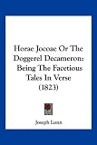 Horae Jocoae or the Doggerel Decameron: Being the Facetious Tales in Verse (1823)