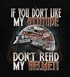 If you don't like my Attitude, Don't Read my Helmet