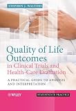 Quality of Life Outcomes in Clinical Trials and Health-Care Evaluation: A Practical Guide to analysis and interpretation (Statistics in Practice)