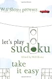 Will Shortz Presents Let's Play Sudoku: Take It Easy