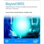 Beyond BIOS: Implementing the Unified Extensible Firmware Interface with Intel's Framework (Computer System Design)