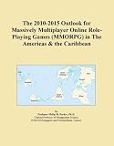 The 2010-2015 Outlook for Massively Multiplayer Online Role-Playing Games (MMORPG) in The Americas & the Caribbean
