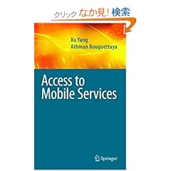 【クリックでお店のこの商品のページへ】Access to Mobile Services (Advances in Database Systems)